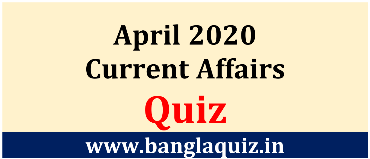 April Month Current Affairs Quiz