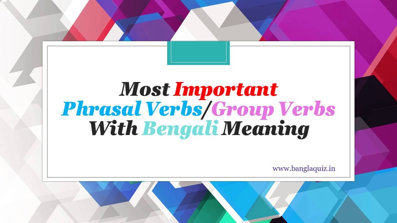 Phrasal Verbs Group Verbs With Bengali Meaning