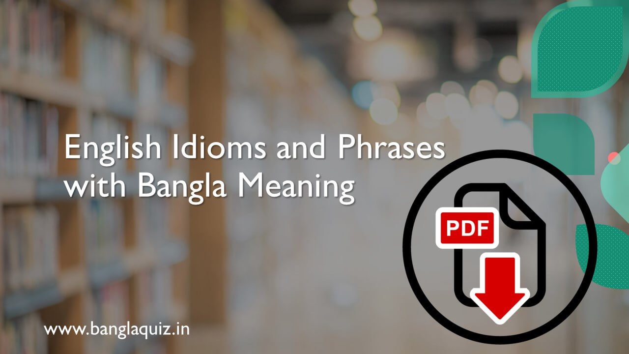 English Idioms and Phrases with Bangla Meaning