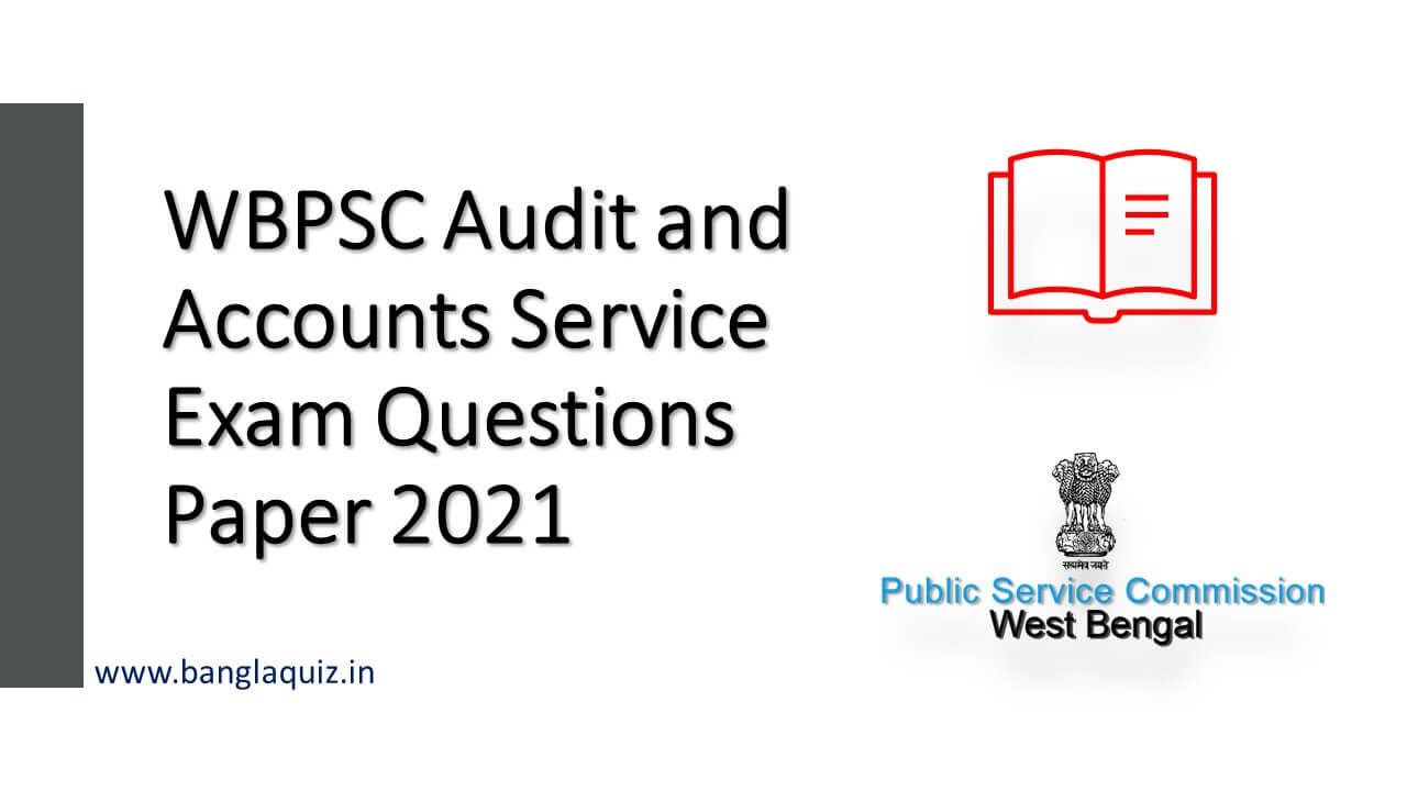 WBPSC Audit and Accounts Service Exam Questions Paper 2021