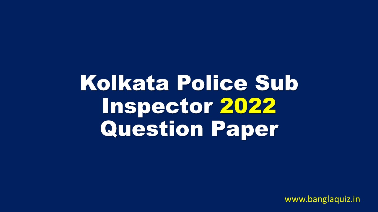 Kolkata Police Sub inspector 2022 Question Paper